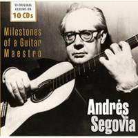Andres Segovia - Milestones of a Guitar Maestro