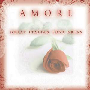 Amore - Great Italian Love Arias