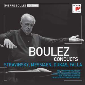 Pierre Boulez Edition: Stravinsky, Messiaen, Dukas & Falla