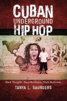 Cuban Underground Hip Hop: Black Thoughts, Black Revolution, Black Modernity