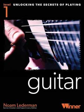 Unlocking The Secrets Of Playing Guitar - Level 1
