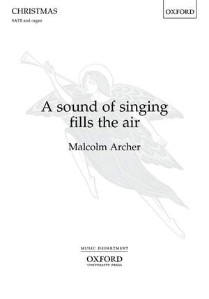 Archer, Malcolm: A sound of singing fills the air