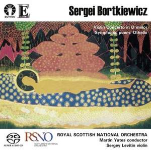 Sergei Bortkiewicz: Violin Concerto & Othello tone poem