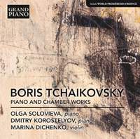 Boris Tchaikovsky: Piano and Chamber Works