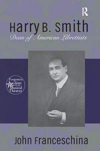 Harry B. Smith: Dean of American Librettists