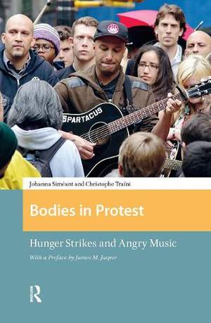 Bodies in Protest: Hunger Strikes and Angry Music