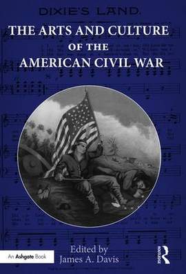 The Arts and Culture of the American Civil War
