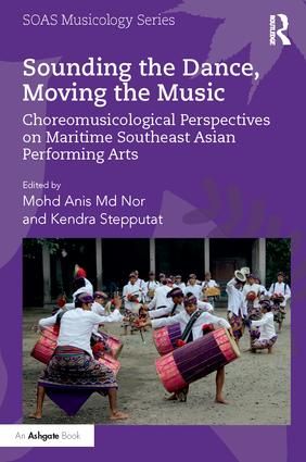 Sounding the Dance, Moving the Music: Choreomusicological Perspectives on Maritime Southeast Asian Performing Arts