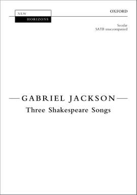 Jackson, Gabriel: Three Shakespeare Songs