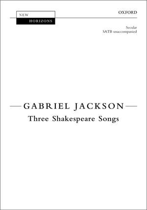 Jackson, Gabriel: Three Shakespeare Songs