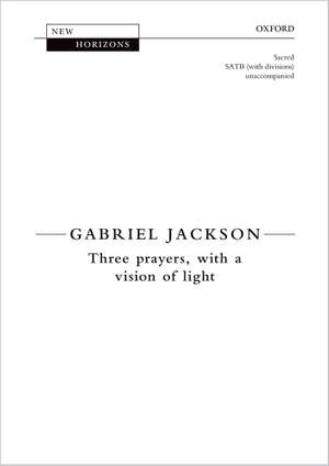 Jackson, Gabriel: Three Prayers, with a Vision of Light