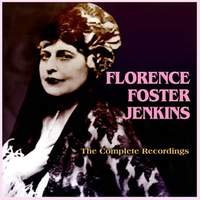 Florence Foster Jenkins: The Complete Recordings