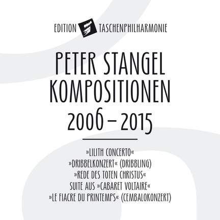 Peter Stangel: Compositions 2006-2015