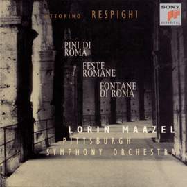 Respighi: Pini di Roma, Fontane di Roma & Feste Romane