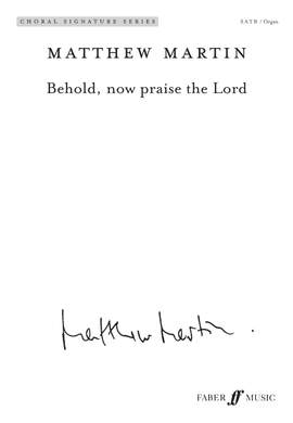 Martin, Matthew: Behold, now praise the Lord. SATB (CSS)