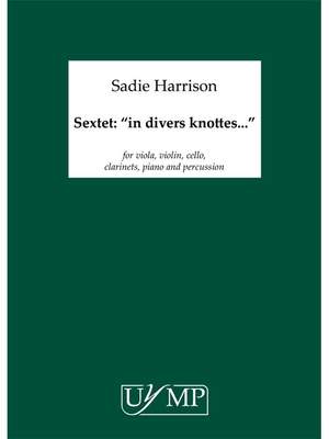Sadie Harrison: Sextet - In Divers Knottes