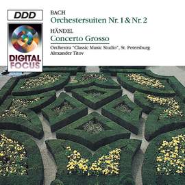 Bach: Orchestral Suites Nos. 1 & 2 and Handel: Concerto Grosso
