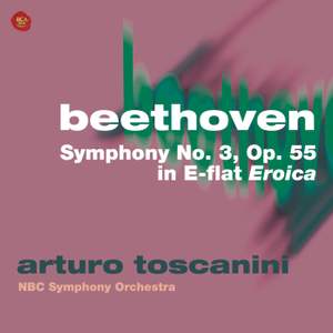 Beethoven: Symphony No. 3 in E flat major, Op. 55 'Eroica'