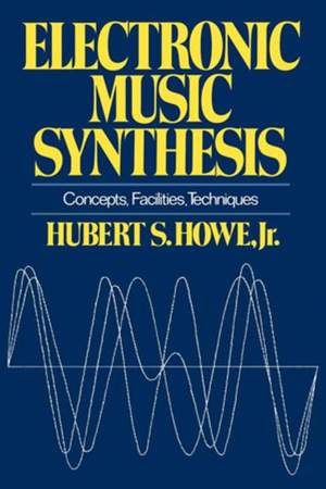 Electronic Music Synthesis: Concepts, Facilities, Techniques
