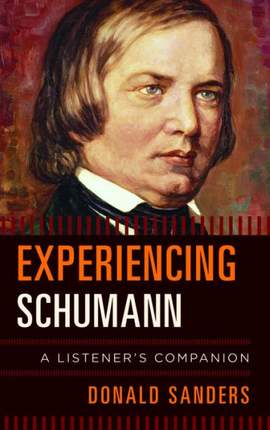 Experiencing Schumann: A Listener's Companion