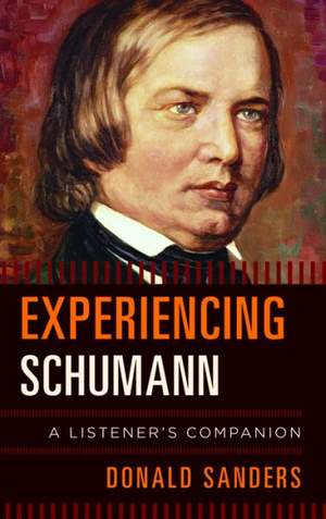 Experiencing Schumann: A Listener's Companion