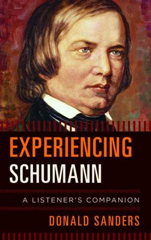 Experiencing Schumann: A Listener's Companion