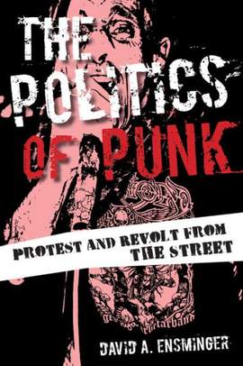 The Politics of Punk: Protest and Revolt from the Streets