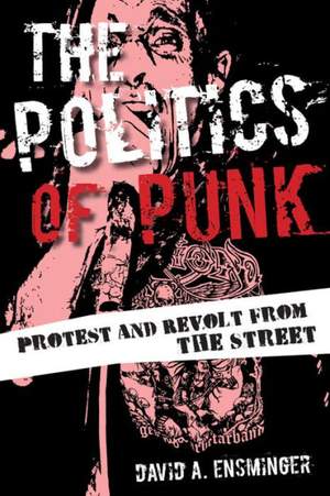 The Politics of Punk: Protest and Revolt from the Streets