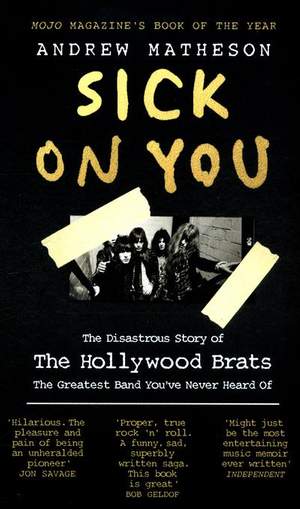 Sick On You: The Disastrous Story of The Hollywood Brats