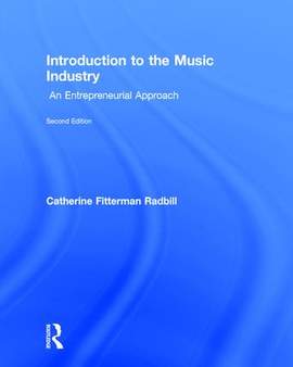 Introduction to the Music Industry: An Entrepreneurial Approach, Second Edition