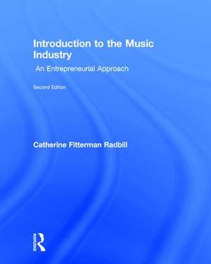Introduction to the Music Industry: An Entrepreneurial Approach, Second Edition