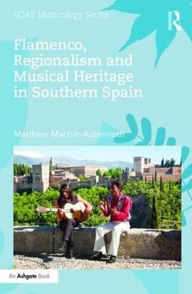 Flamenco, Regionalism and Musical Heritage in Southern Spain