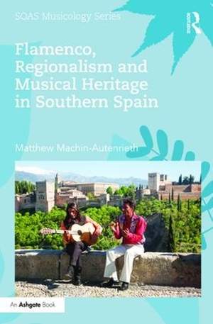 Flamenco, Regionalism and Musical Heritage in Southern Spain