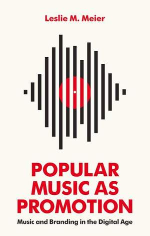 Popular Music as Promotion: Music and Branding in the Digital Age