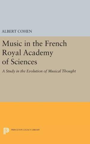 Music in the French Royal Academy of Sciences: A Study in the Evolution of Musical Thought