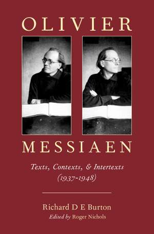 Olivier Messiaen: Texts, Contexts, and Intertexts (1937–1948)