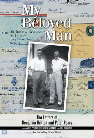 My Beloved Man: The Letters of Benjamin Britten and Peter Pears