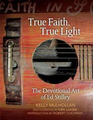True Faith, True Light: The Devotional Art of Ed Stilley