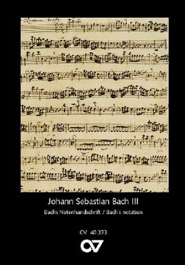 Bach, Johann Sebastian: Serie III: Bachs Notenhandschrift