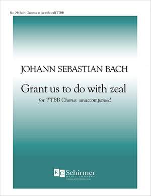 Johann Sebastian Bach: Grant Us to Do with Zeal