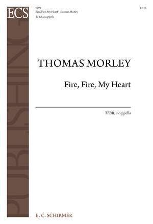 Thomas Morley: Fire, Fire, My Heart