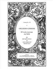 Orlando Gibbons: O Lord, Increase My Faith