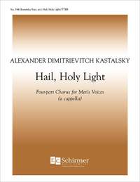 Alexander Kastalsky: Hail, Holy Light!
