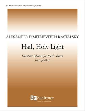 Alexander Kastalsky: Hail, Holy Light!