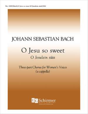Johann Sebastian Bach: O Jesu So Sweet