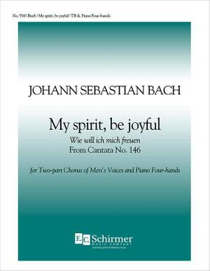 Johann Sebastian Bach: Cantata 146: My Spirit Be Joyful