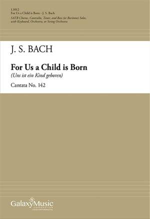 Johann Sebastian Bach: For Us a Child is Born (Cantata No. 142)