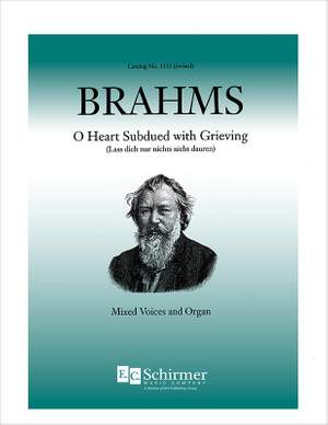 Johannes Brahms: O Heart Subdued With Grieving