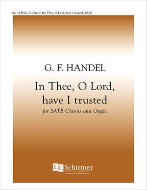 Georg Friedrich Händel: Chandos Anthem VI: In Thee, O Lord, Have I Trusted