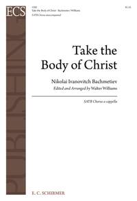 Nikolai Ivanovitch Bachmetiev: Take the Body of Christ